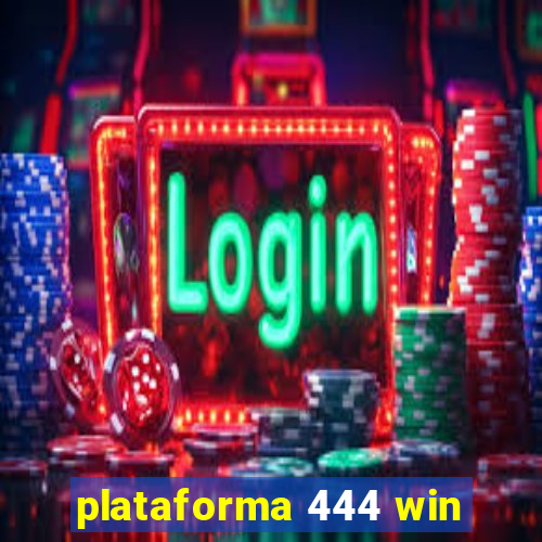 plataforma 444 win